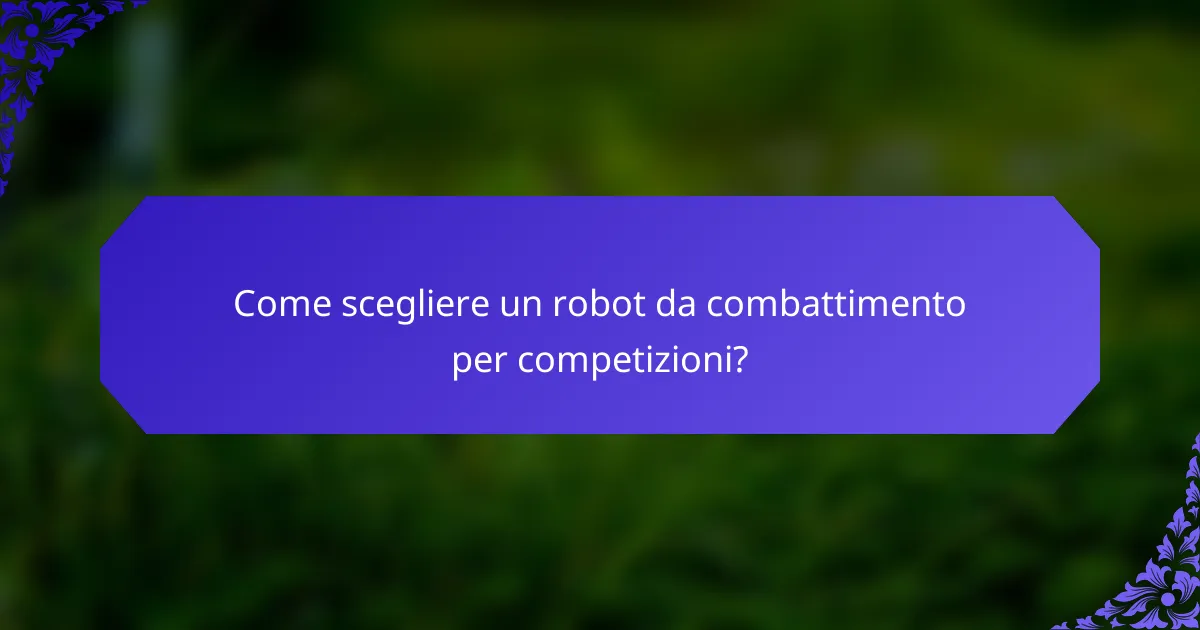 Come scegliere un robot da combattimento per competizioni?