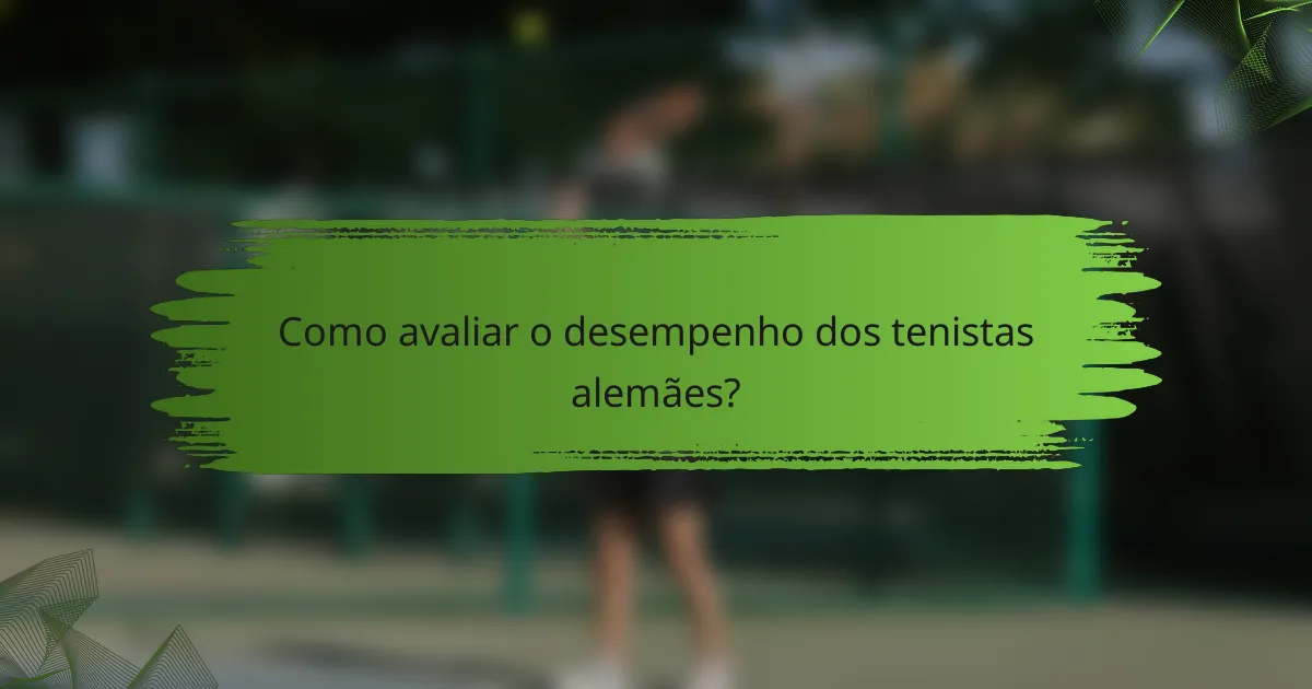 Como avaliar o desempenho dos tenistas alemães?