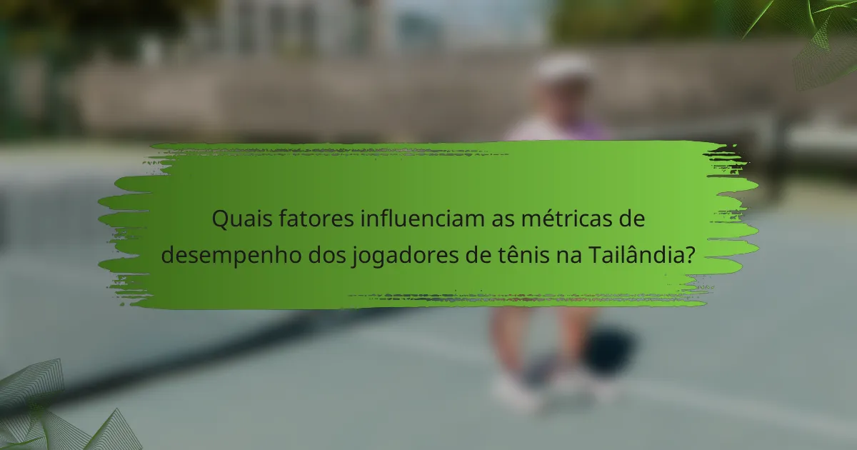 Quais fatores influenciam as métricas de desempenho dos jogadores de tênis na Tailândia?