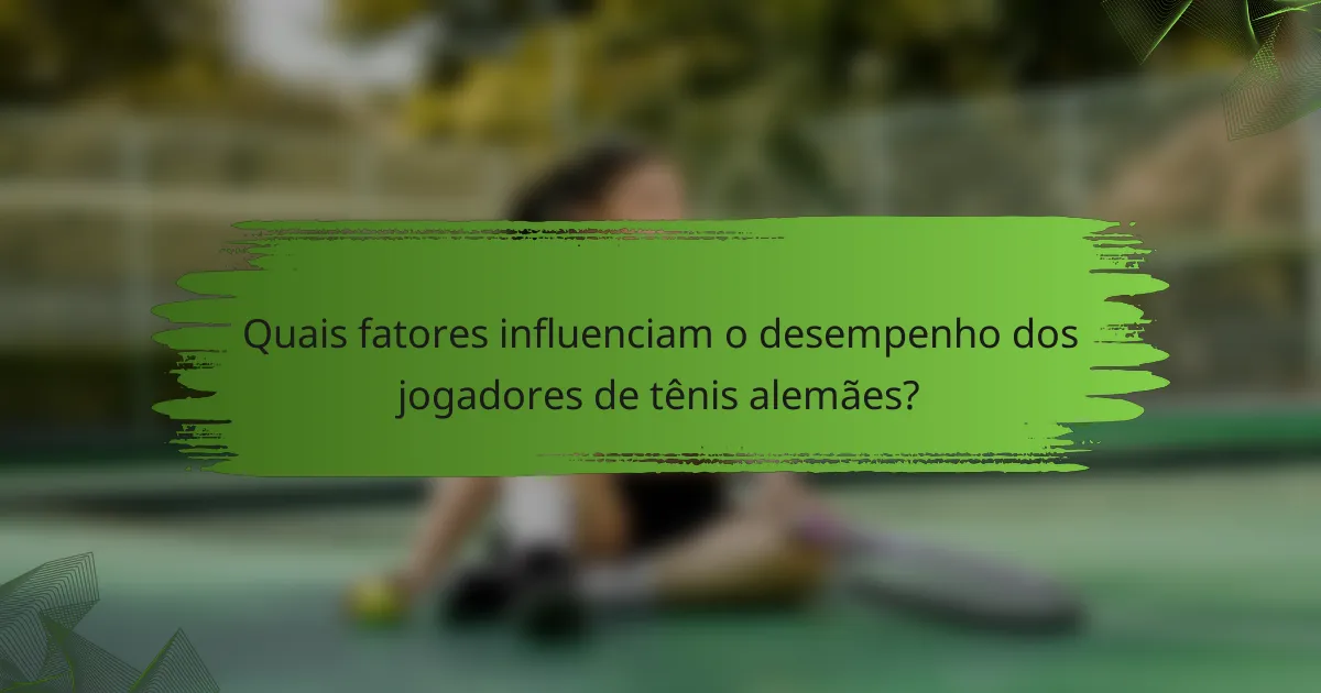 Quais fatores influenciam o desempenho dos jogadores de tênis alemães?