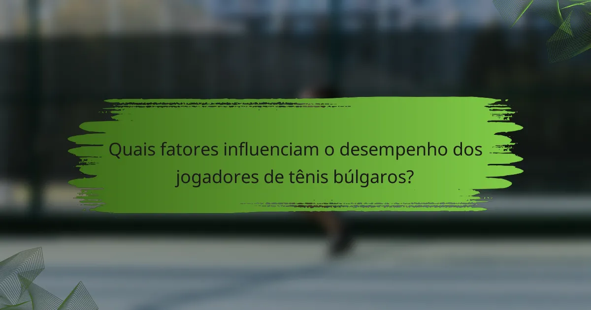 Quais fatores influenciam o desempenho dos jogadores de tênis búlgaros?