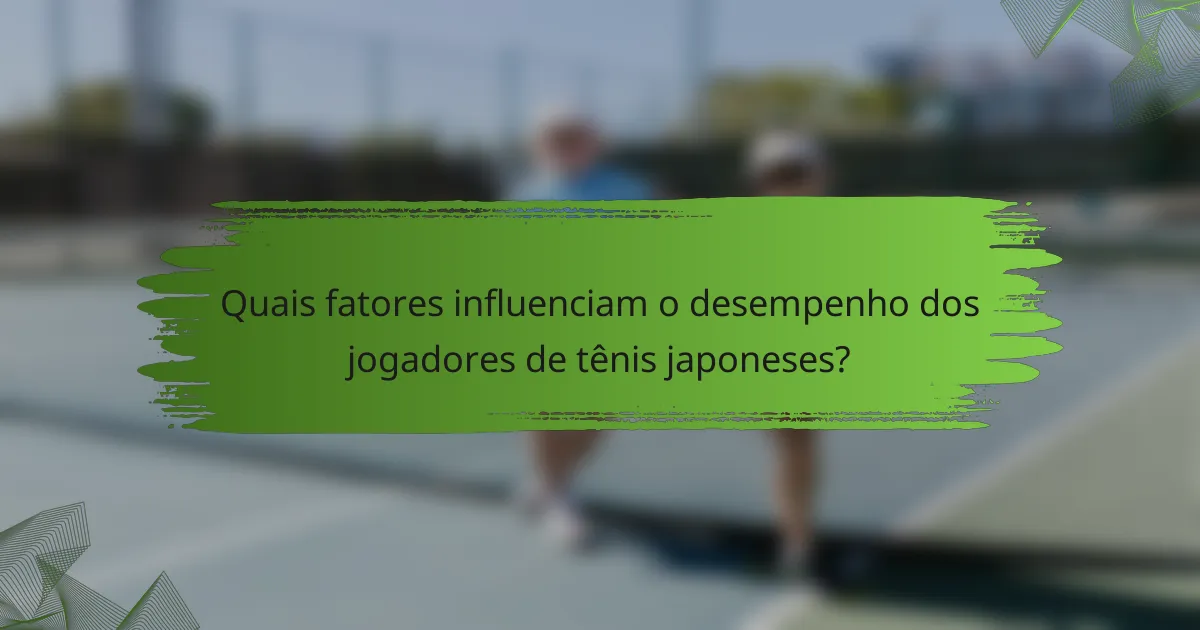 Quais fatores influenciam o desempenho dos jogadores de tênis japoneses?