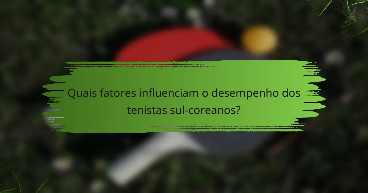 Quais fatores influenciam o desempenho dos tenistas sul-coreanos?