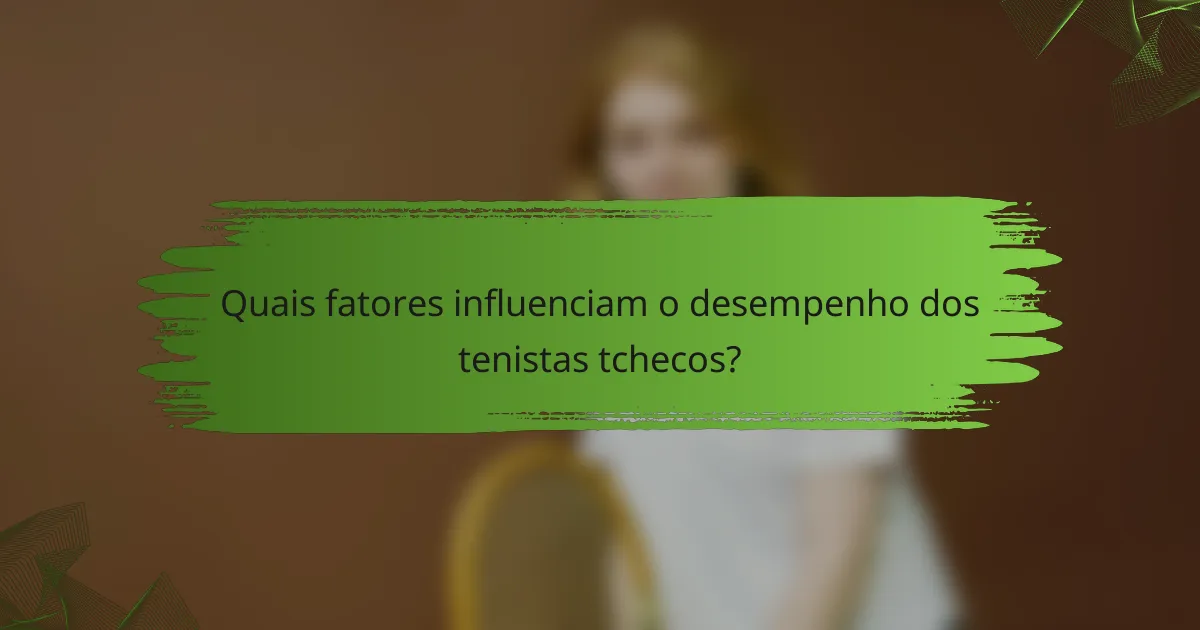 Quais fatores influenciam o desempenho dos tenistas tchecos?