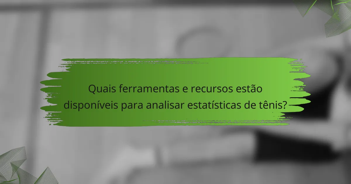 Quais ferramentas e recursos estão disponíveis para analisar estatísticas de tênis?