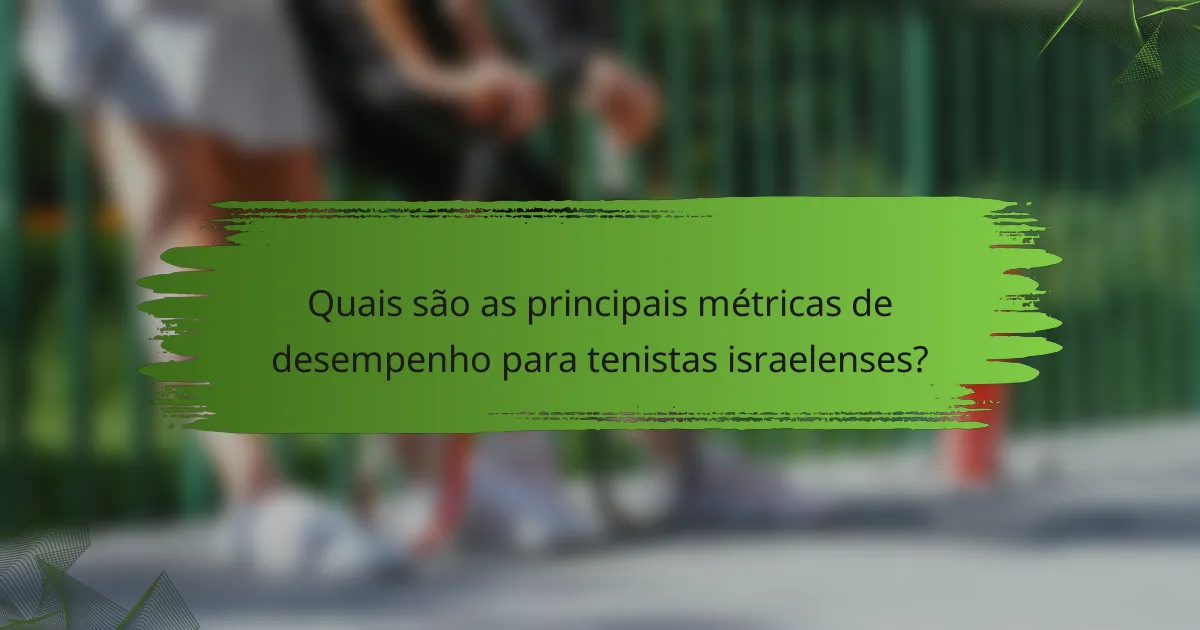 Quais são as principais métricas de desempenho para tenistas israelenses?
