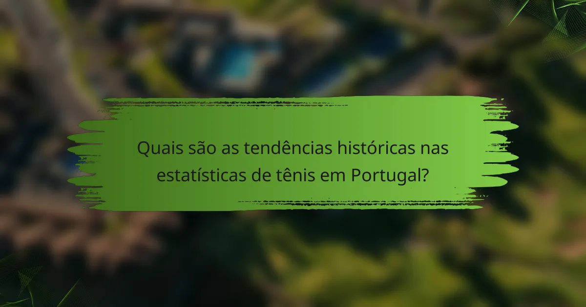 Quais são as tendências históricas nas estatísticas de tênis em Portugal?