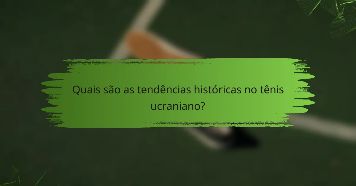 Quais são as tendências históricas no tênis ucraniano?