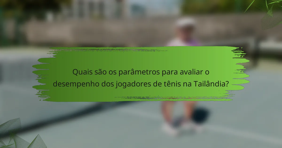 Quais são os parâmetros para avaliar o desempenho dos jogadores de tênis na Tailândia?