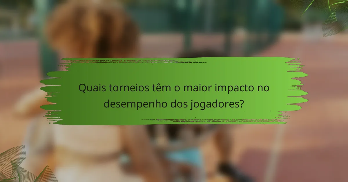 Quais torneios têm o maior impacto no desempenho dos jogadores?