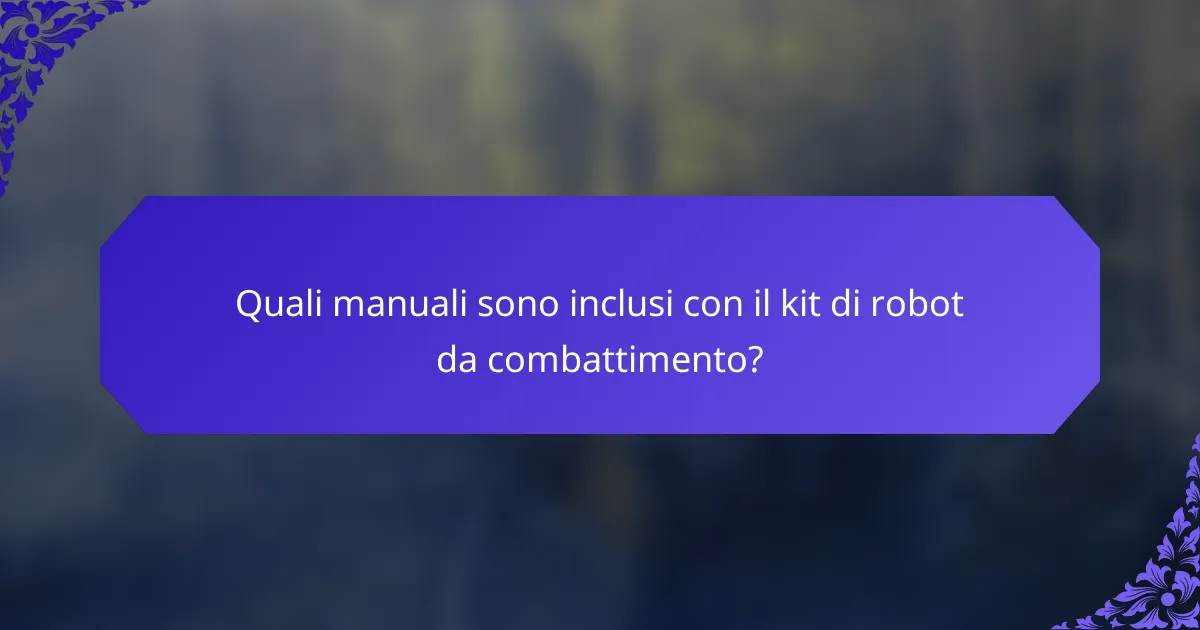 Quali manuali sono inclusi con il kit di robot da combattimento?