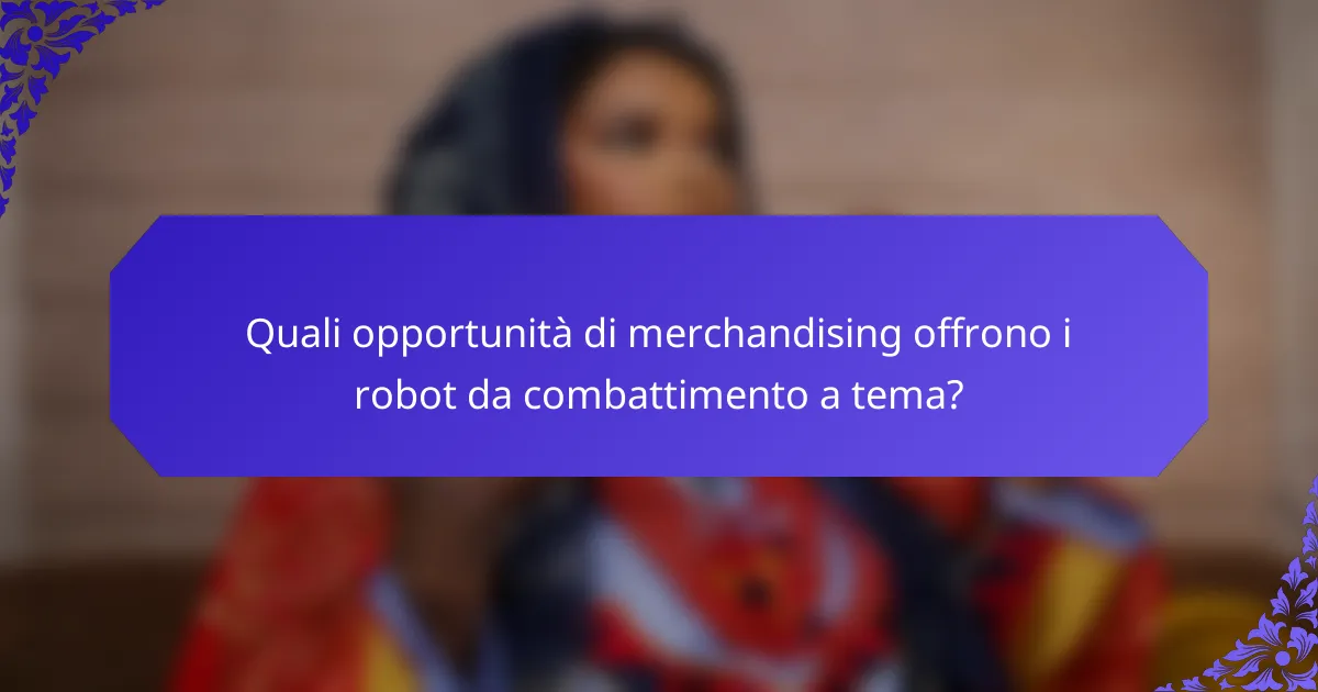 Quali opportunità di merchandising offrono i robot da combattimento a tema?