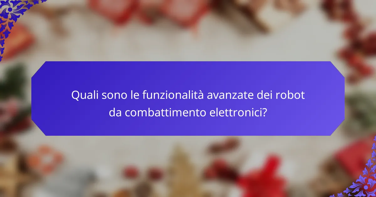Quali sono le funzionalità avanzate dei robot da combattimento elettronici?
